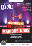 Les Soirées de l'Etoile | En attendant le divorce, marions-nous_Gréoux-les-Bains