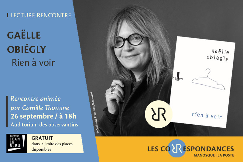 « Rien à voir » de Gaëlle Obiégly - Les Correspondances 2026_Manosque